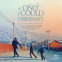 If Only I Could Hibernate (A film by Zoljargal Purevdash - Original Motion Picture Soundtrack)