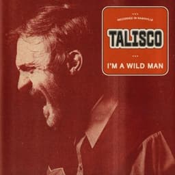 I'm a Wild Man - Talisco