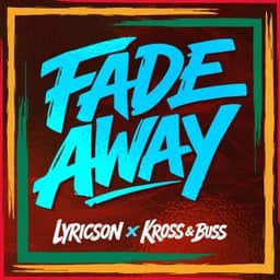 Fade away - Lyricson & Kross & Buss