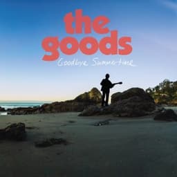 Summer's Almost Gone - The Goods