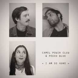 I Am so Gone - Camel Power Club & Pedro Blue